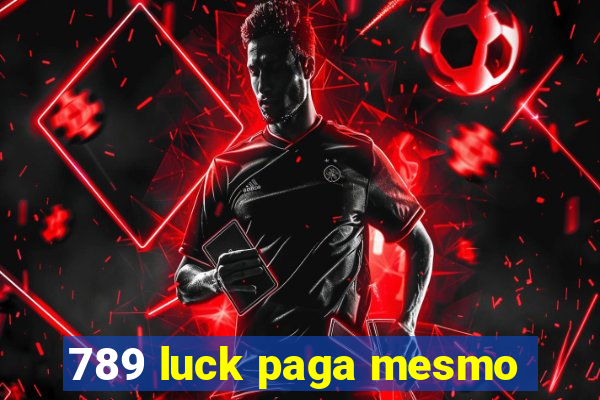 789 luck paga mesmo